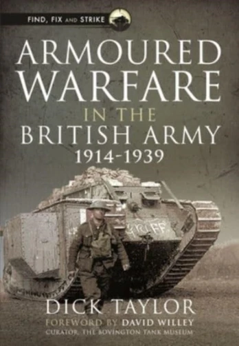 Armoured Warfare in the British Army, 1914-1939