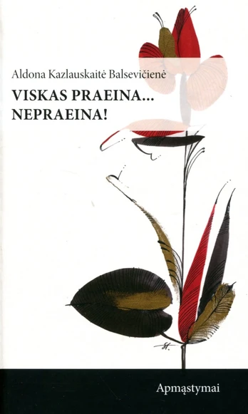 Viskas praeina… nepraeina!