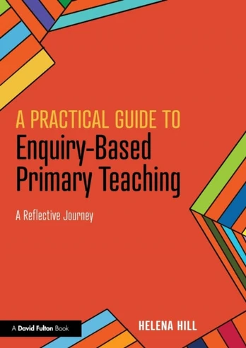 Practical Guide to Enquiry-Based Primary Teaching