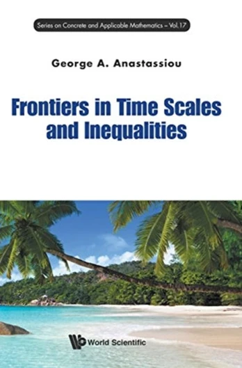Frontiers In Time Scales And Inequalities