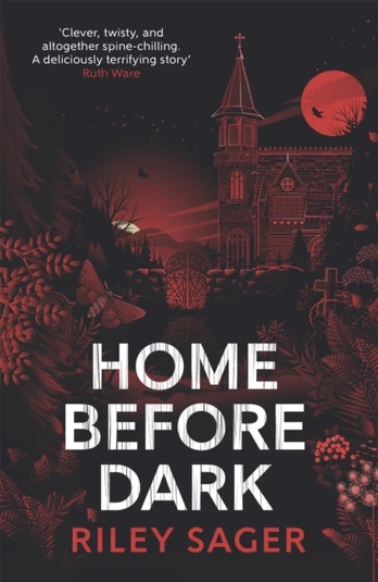 Home Before Dark, 'Clever, twisty, spine-chilling' Ruth Ware