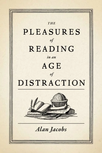 Pleasures of Reading in an Age of Distraction