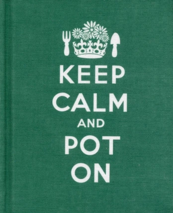 Keep Calm and Pot on