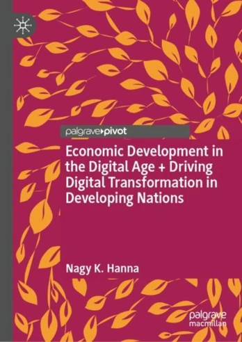 Economic Development in the Digital Age + Driving Digital Transformation in Developing Nations