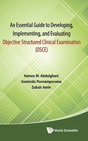 Essential Guide To Developing, Implementing, And Evaluating Objective Structured Clinical Examination, An (Osce)