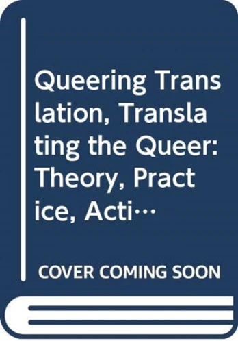 Queering Translation, Translating the Queer