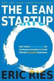 Lean Startup: How Today's Entrepreneurs Use Continuous Innovation to Create Radically Successful Businesses