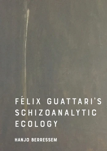 Felix Guattari's Schizoanalytic Ecology