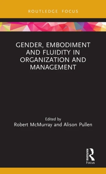 Gender, Embodiment and Fluidity in Organization and Management