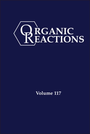 Organic Reactions, Volume 117