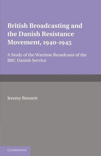 British Broadcasting and the Danish Resistance Movement 1940–1945
